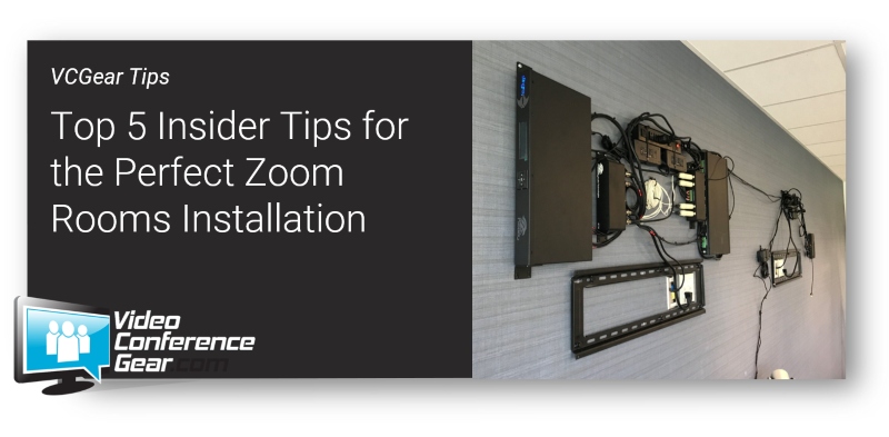 Top 5 Insider Tips for the Perfect Zoom Rooms Installation
