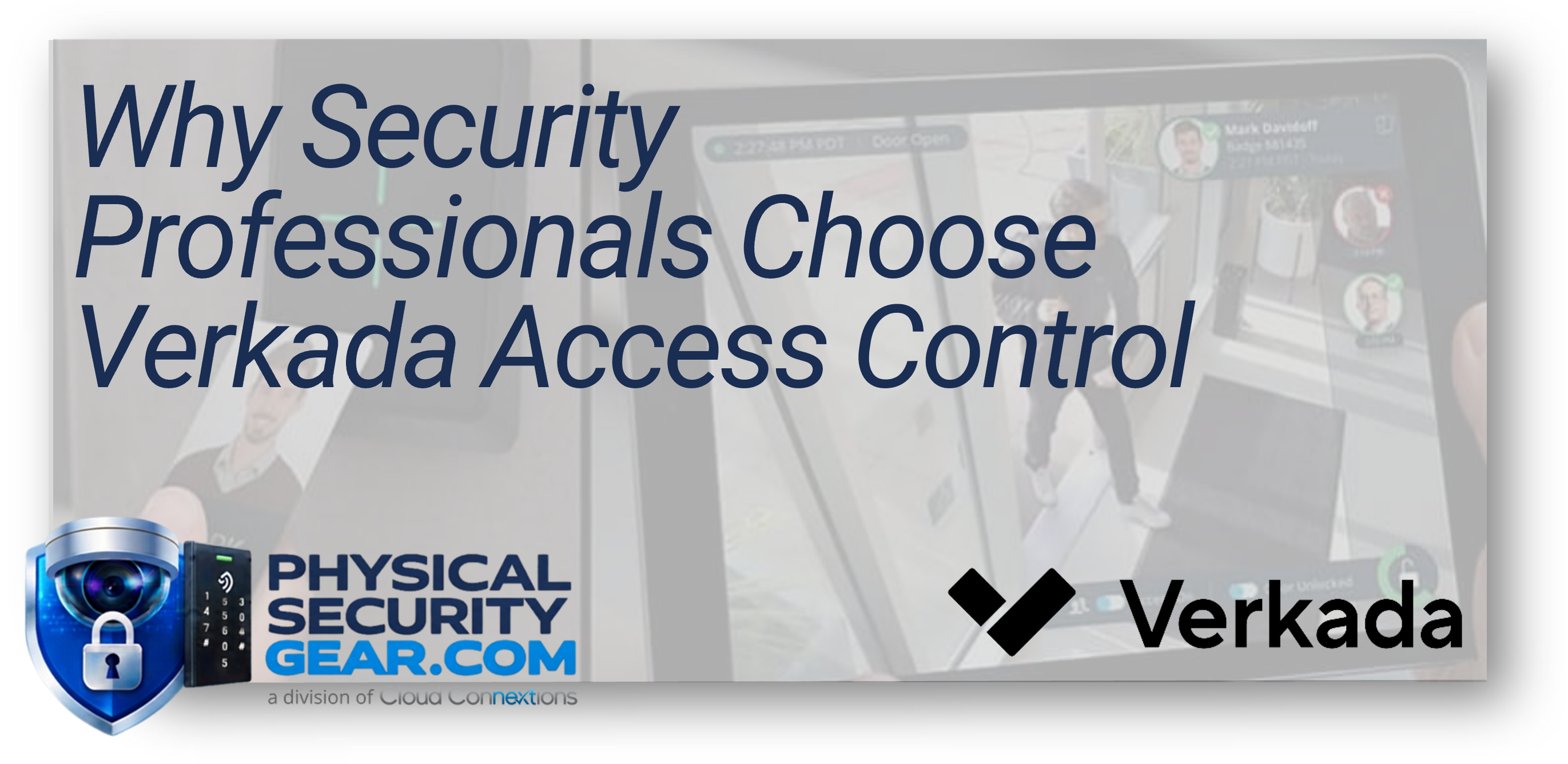 Cloud Connextions and Verkada for a full solution Cloud Based Physical Security