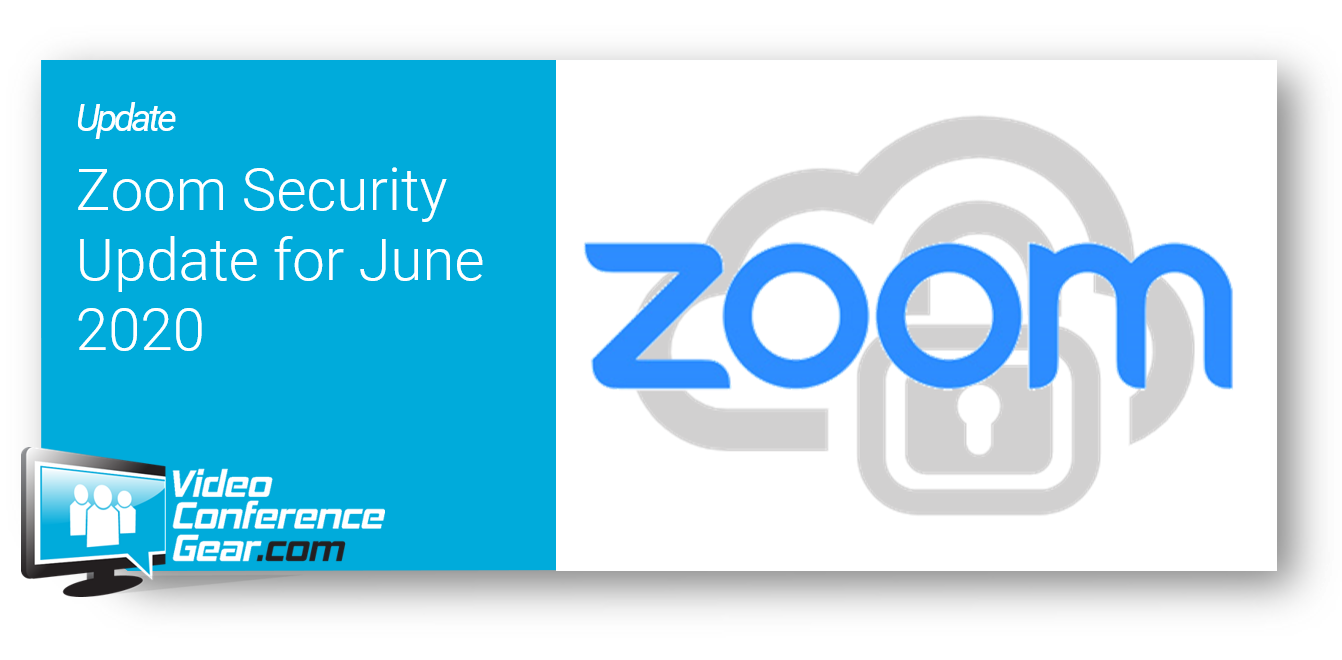 Zoom Security Update:  June 2020